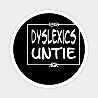 Dyslexics Untie Magnet